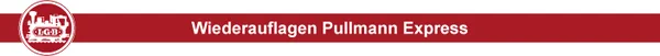 Überschrift Wiederauflagen Pullmann Express